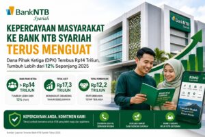 Kepercayaan Masyarakat ke Bank NTB Syariah Terus Menguat, DPK Tembus Rp14 Triliun