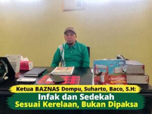 Ketua BAZNAS Dompu: Infak dan Sedekah Sesuai Kerelaan, Bukan Dipaksa